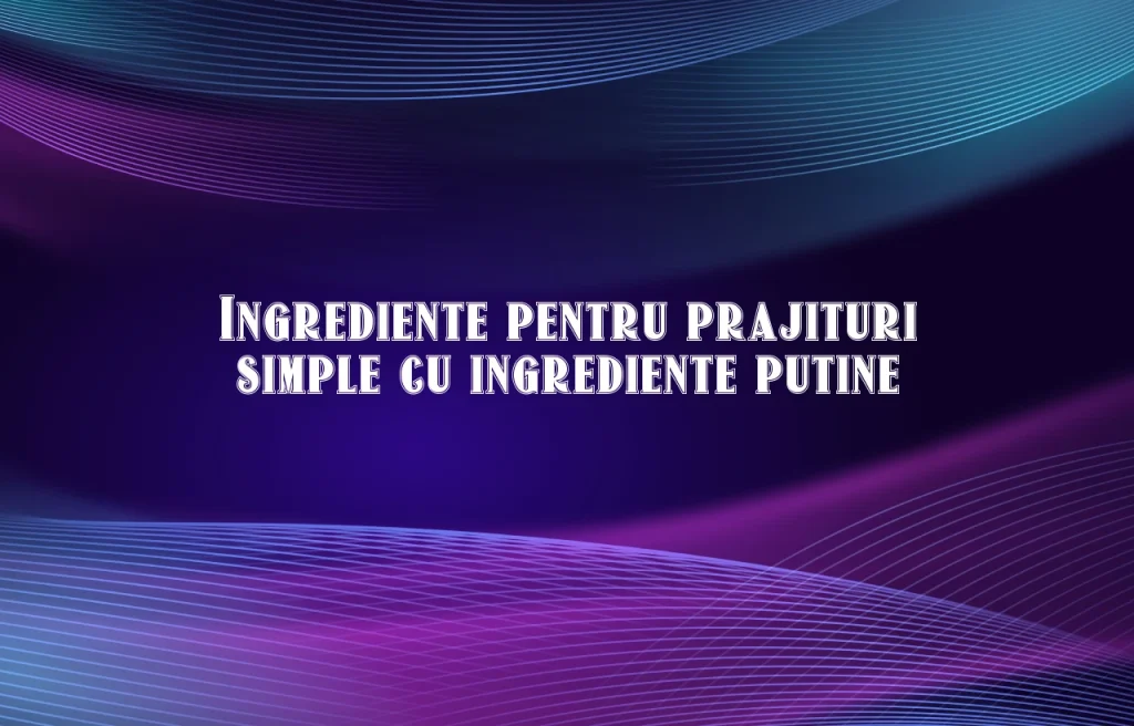 prajituri simple cu ingrediente putine