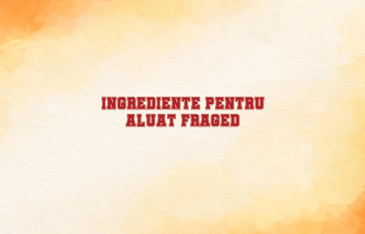ingrediente pt aluat fraged
