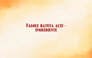 fasole batuta alte ingrediente