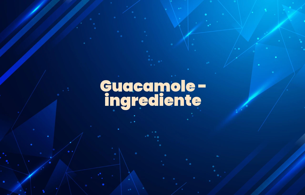 guacamole ingrediente