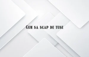 cum sa scap de tuse