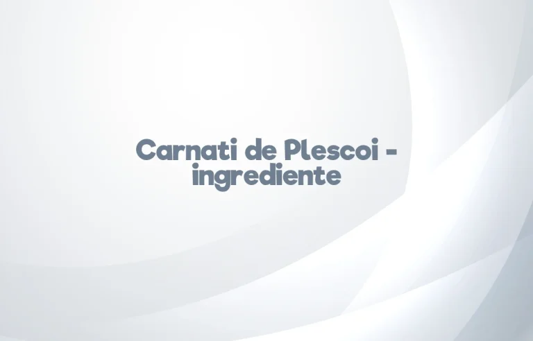 carnati de plescoi ingrediente